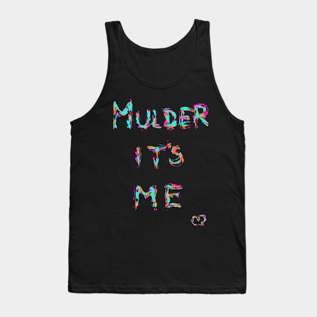 Mulder it's me Tank Top by Trizi‘s Art